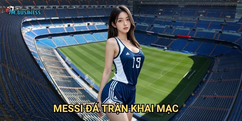 Messi đá trận khai mạc 7m - Siêu sao thắp sáng giải đấu